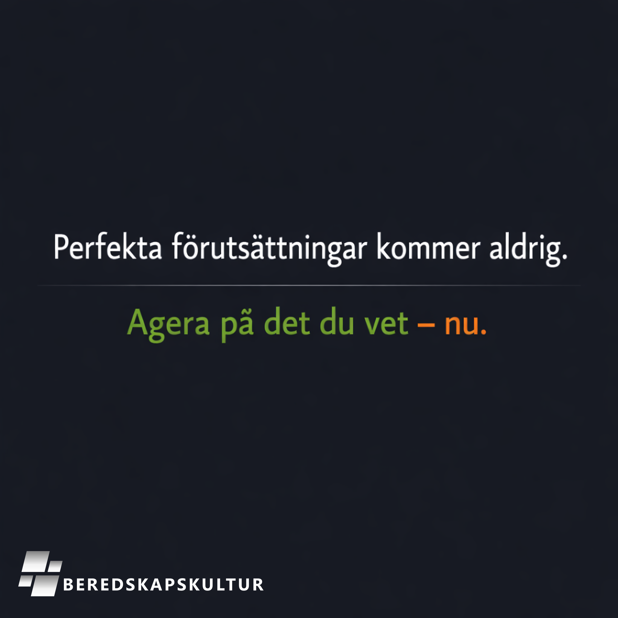 Perfekta förutsättningar kommer aldrig. Men det oönskade gör det.